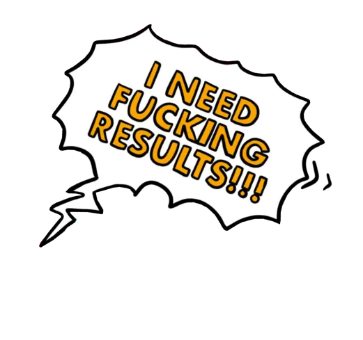 I need results